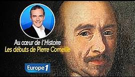 Au cœur de l'histoire: Les débuts de Pierre Corneille (Franck Ferrand & Nicolas Bedos)