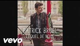 Patrick Bruel - Lequel de nous (Audio)