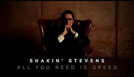 Shakin' Stevens - All You Need Is Greed (Official Video)