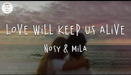 Nosy & Mila - Love Will Keep Us Alive - (Lyric Video)