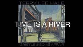 Terry Lee Hale 'Time Is A River'
