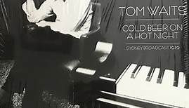 Tom Waits - Cold Beer On A Hot Night