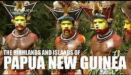 The Highlands and Islands of Papua New Guinea