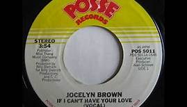 JOCELYN BROWN IF I CAN'T HAVE YOUR LOVE