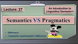 Semantics and Pragmatics | Differences | Lecture: 27 (Linguistics-I)