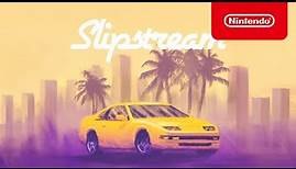 Slipstream - Launch Trailer - Nintendo Switch