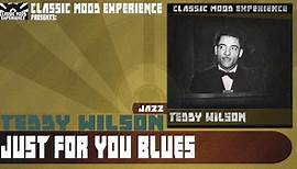 Teddy Wilson - Just for you Blues (1945)