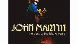 John Martyn - The Best Of The Island Years