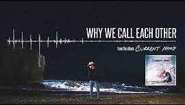 Dustin Lynch - Why We Call Each Other (Official Audio)