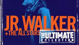 Junior Walker & The All Stars - The Ultimate Collection