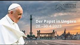 LIVE | Papst Franziskus in Ungarn - Programm am 28. April 2023, Nachmittag