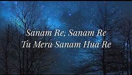 SANAM RE (Lyrical Video)| Pulkit Samrat, Yami Gautam, Urvashi Rautela | Divya Khosla Kumar
