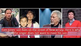 Tom Jones' son lives on the street of New Jersey. Here is why the singer doesn't want to meet him?