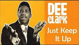 Dee Clark- Just Keep It Up