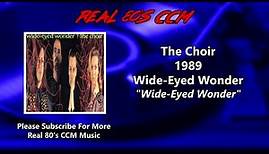 The Choir - Wide-Eyed Wonder (HQ)