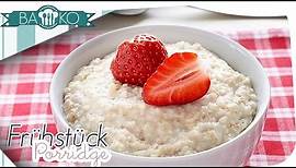Porridge Rezept - Frühstücksidee / BaKo