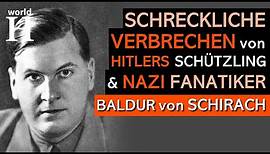Baldur von Schirachs schreckliche Verbrechen - Nazi-Kriegsverbrecher & Führer der Hitlerjugend