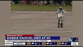 Legendary stuntman Robbie Knievel has died