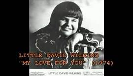 LITTLE DAVID WILKINS "MY LOVE FOR YOU" (1974)