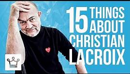 15 Things You Didn't Know About Christian Lacroix