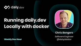 Running daily.dev locally with Docker | Weekly Dev Hour | Chris Bongers