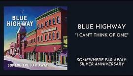 Blue Highway - I Can't Think Of One (Audio Only)