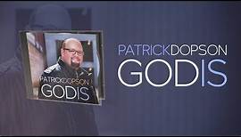 Patrick Dopson: GOD IS (Official Lyric Video) @PatrickDopson