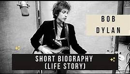 Bob Dylan -Short Biography (Life Story)