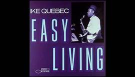 Ike Quebec - Easy Living ( Full Album )