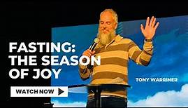 Fasting: The Season of Joy | Tony Warriner | January, 21. 2024