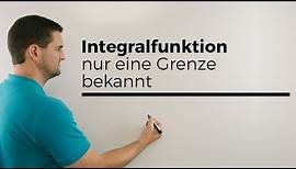 Integralfunktion, nur eine Grenze bekannt | Mathe by Daniel Jung