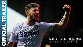 Take Us Home: Leeds United | Official Trailer