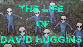 The Life of David Huggins - The Story of Love and Saucers