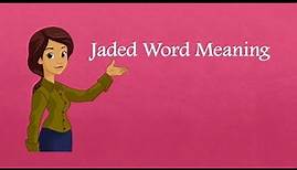 Jaded Meaning and Example Sentences