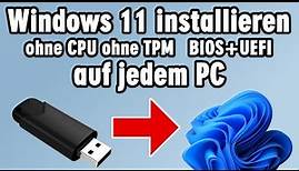 Windows 11 installieren auf jedem PC ohne CPU ohne TPM - Bios und UEFI ...