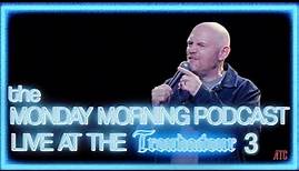 Bill Burr: Live at the Troubadour 3 | the Monday Morning Podcast