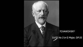 TCHAIKOVSKY - SUITE No 3 IN G Major , OP. 55 (1884)