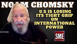 Noam Chomsky | U.S is Losing its tight grip on International Power