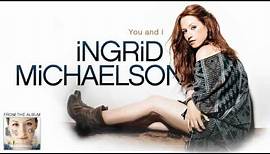 Ingrid Michaelson - You and I