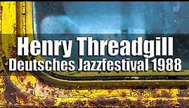 Henry Threadgill Sextett - Deutsches Jazzfestival 1988