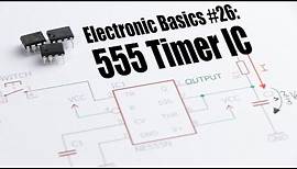 Electronic Basics #26: 555 Timer IC