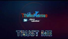 TwinFlame & Steve Valentine - Trust Me