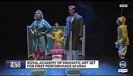 Royal Academy of Dramatic Art set for first performance in Utah