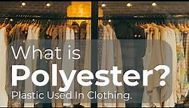 What is Polyester | How is Polyester made? Plastic or Eco-Friendly
