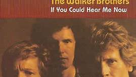 The Walker Brothers - If You Could Hear Me Now