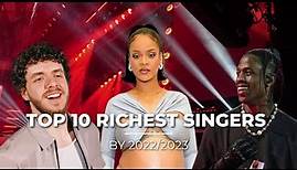 TOP 10 RICHEST SINGERS IN THE WORLD (2022-2023)