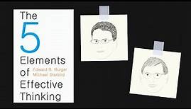 THE 5 ELEMENTS OF EFFECTIVE THINKING by Edward Burger & Michael Starbird