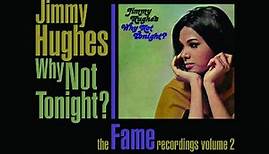 Jimmy Hughes - Why Not Tonight ? - The Fame Recordings Volume 2