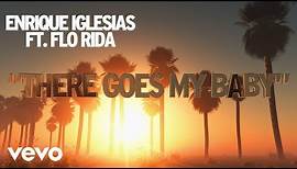 Enrique Iglesias - There Goes My Baby (Lyric Video) ft. Flo Rida