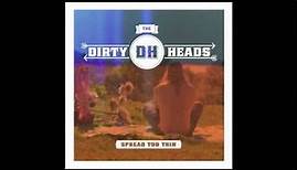 Dirty Heads - Spread Too Thin